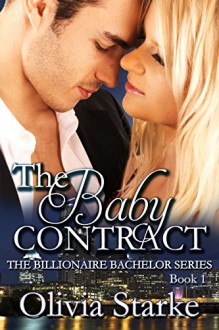 The Baby Contract (The Billionaire Bachelor Series Book 1) - Olivia Starke