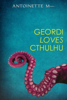 Geordi Loves Cthulhu - Antoinette M.