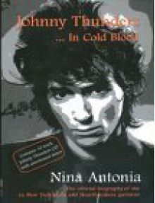 Johnny Thunders: In Cold Blood - Nina Antonia