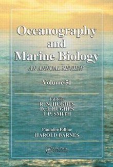 Oceanography and Marine Biology: An Annual Review, Volume 51 - R.N. Hughes, David Hughes, Philip Smith