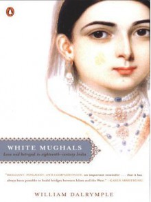 White Mughals - William Dalrymple