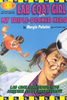 Lab Coat Girl in My Triple-Decker Hero - Margie Palatini