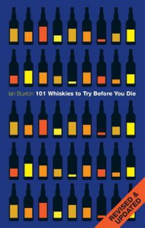 101 Whiskies to Try Before You Die - Ian Buxton