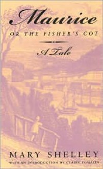 Maurice, Or, The Fisher's Cot - Mary Shelley