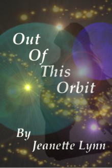 Out of This Orbit - Jeanette Lynn