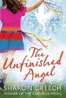 The Unfinished Angel - Sharon Creech