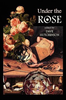 Under The Rose - Dave Hutchinson