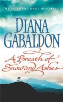 A Breath of Snow and Ashes - Diana Gabaldon