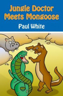 Jungle Doctor Meets Mongoose - Paul White
