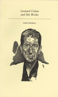 Leonard Cohen and His Works - Linda Hutcheon