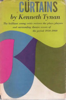 Curtains: Selections from the Drama Criticism and Related Writings - Kenneth Tynan