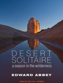 Desert Solitaire: A Season in the Wilderness - Edward Abbey, Michael Kramer