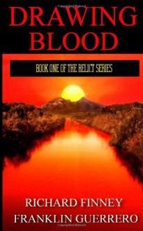 Drawing Blood (Relict, #1) - Richard Finney, Franklin Guerrero