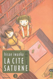 La Cité Saturne - Tome 3 - Hisae Iwaoka, Pascale Simon