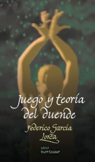 Juego y teoría del duende - Federico García Lorca