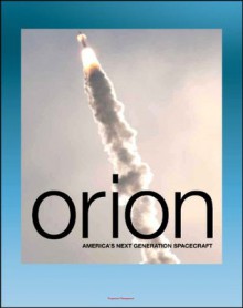 Orion: America's Next Generation Spacecraft - A Look at the Design, Development, and Testing of NASA's Multi-Purpose Crew Vehicle (MPCV) for Deep-Space Manned Exploration Flights - World Spaceflight News, NASA