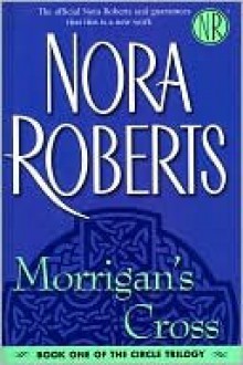 Morrigan's Cross (Circle Trilogy Series #1) - Nora Roberts