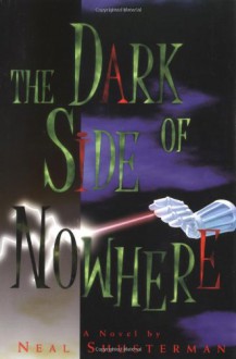 The Dark Side of Nowhere - Neal Shusterman