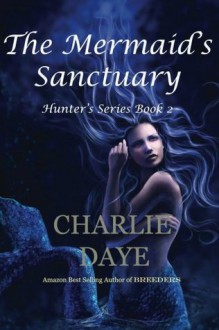 The Mermaid's Sanctuary (The Hunter's Series) - Charlie Daye