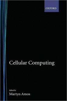 Cellular Computing - Barbara Hanawalt, Martyn Amos