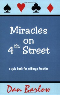 Miracles on 4th Street: A Quiz Book for Cribbage Fanatics - Dan Barlow