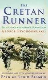 The Cretan Runner: His Story of the German Occupation - George Psychoundakis,Patrick Leigh Fermor