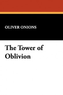 The Tower of Oblivion - Oliver Onions