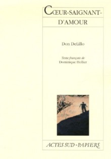 Cœur-saignant-d'amour - Don DeLillo, Dominique Hollier