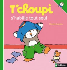 T'Choupi S'Habille Tout Seul - Thierry Courtin