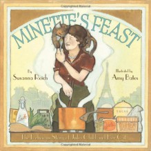 Minette's Feast: The Delicious Story of Julia Child and Her Cat - Susanna Reich, Amy Bates