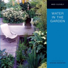 Water in the Garden - Andi Clevely, Steven Wooster