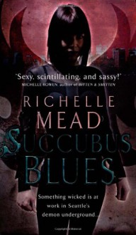 Succubus Blues - Richelle Mead