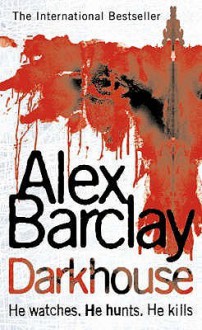 Darkhouse (Joe Lucchesi #1) - Alex Barclay