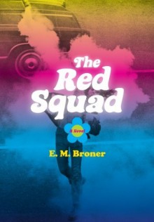 The Red Squad: A Novel - E.M. Broner