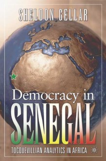 Democracy in Senegal: Tocquevillian Analytics in Africa - Sheldon Gellar