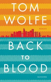 Back to Blood (German Edition) - Tom Wolfe, Wolfgang Müller