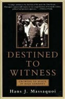 Destined to Witness: Growing Up Black in Nazi Germany - Hans J. Massaquoi