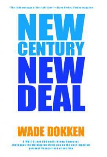 New Century, New Deal: How to Turn Your Wages into Wealth Through Social Security Choice - Wade Dokken