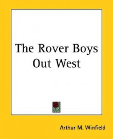 The Rover Boys Out West - Arthur M. Winfield