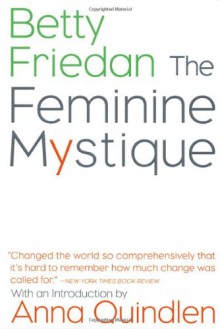 The Feminine Mystique - Betty Friedan,Anna Quindlen