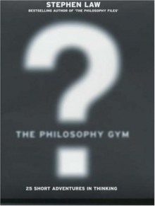 The Philosophy Gym - Stephen Law