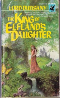 The King of Elfland's Daughter - Lord Dunsany, Lin Carter