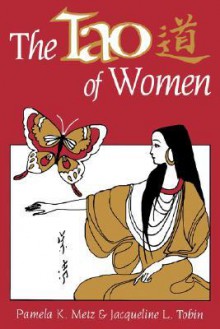 The Tao of Women - Pamela K. Metz, Jacqueline L. Tobin