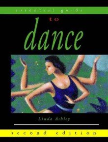 Essential Guide to Dance (Essential Guides for Performing Arts) - Linda Ashley