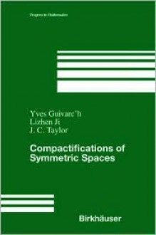 Compactification of Symmetric Spaces - Yves Guivarc'h, John C. Taylor