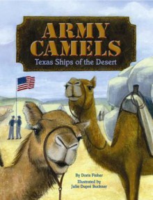 Army Camels: Texas Ships of the Desert - Doris Fisher, Julie Buckner