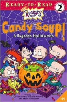 Candy Soup!: A Rugrats Halloween - Wendy Wax