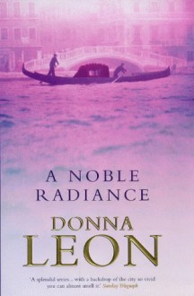 A Noble Radiance (Commissario Guido Brunetti, #7) - Donna Leon