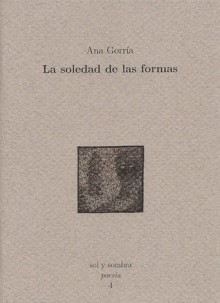 La soledad de las formas - Ana Gorría