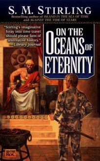 On the Oceans of Eternity: A Novel of the Change - S.M. Stirling